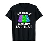 You Really Shouldn't Eat That