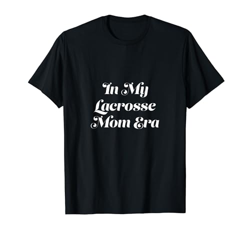 In My Lacrosse Mom Era Cute Sports T-Shirt