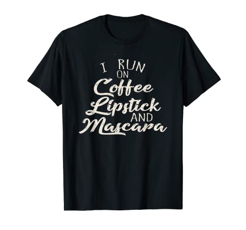 I Run On Coffee Lippenstift und Mascara Fun Funny T-Shirt