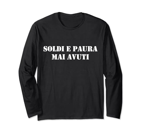Maglia con Scritte o Modo di Dire: Soldi e Paura Mai Avuti Maglia a Manica