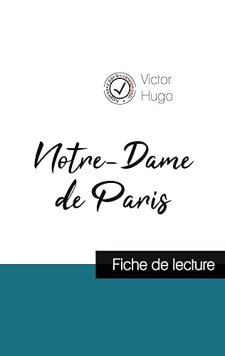 Notre-Dame de Paris de Victor Hugo (fiche de lecture et analyse complète de l'oeuvre) (French Edition)