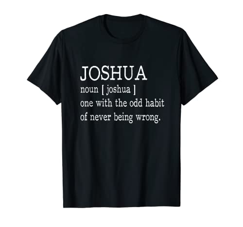 Joshua Definizione First Name Is Never Wrong T-Shirt divertente Maglietta