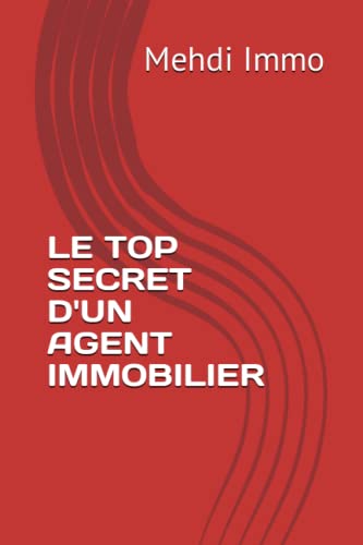 LE TOP SECRET D'UN AGENT IMMOBILIER