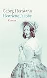 Henriette Jacoby: Roman (Georg Hermann. Werke in Einzelbänden) - Hermann, Georg, Klein, Christian 
