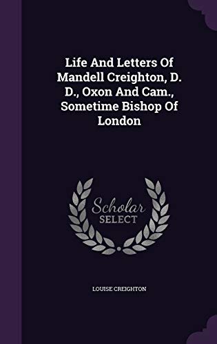 Life and Letters of Mandell Creighton, D. D., O... 1343047307 Book Cover