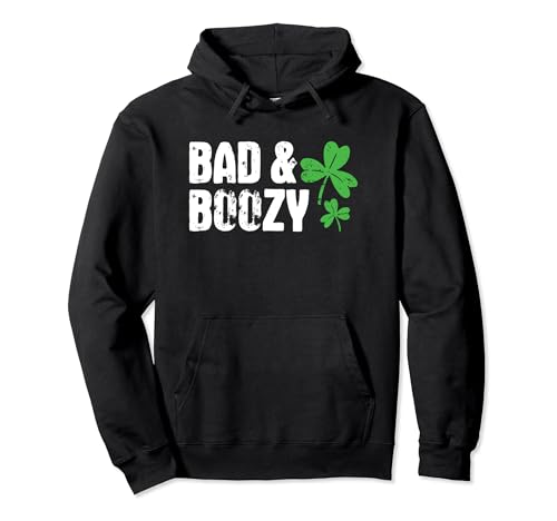 Bad And Boozy St Patricks Day Funny Irish Shamrock Irlanda Felpa con Cappuccio