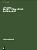 Presbyterianismus. Bogen 46–50: Urkunden des schottischen Freikirchentums, Akten zur Befriedung des schottischen Kirchenwesens (Corpus Confessionum, 18, Band 18)