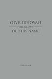 Give Jehovah the glory due his name Psalm 96:8: JW Year Text 2025 of Jehovah's Witnesses | Notebook for Assemblies Conventions and Meetings of Jehovah's Witnesses | Pioneer Gift Idea Journal 6x9