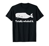 Photo Gallery totally whaled it - maglietta con scritta "whaled", maglietta Photo Gallery totally whaled it - maglietta con scritta "whaled", maglietta