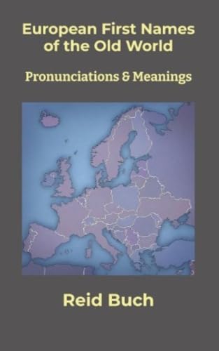 European First Names of the Old World: Pronunciations & Meanings