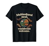 Multikulturelles Essen weltweit Willkommen | Global Unity Art T-Shirt