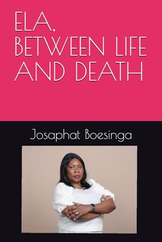 ELA, BETWEEN LIFE AND DEATH