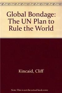 Hardcover Global Bondage: The U.N. Plan to Rule the World Book