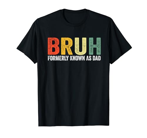 Bruh Anteriormente conocido como papá, Vintage Funny Father's Day Men Camiseta