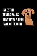 Invest In Tennis Balls They Have A High Rate Of Return: Funny Dog Accountant Financial Advisor Notebook Finance Economics Teacher Major Student Gift ... Journal Funny Economics Dog Owner Memo Book