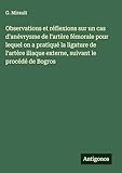 miraude rose  Observations et réflexions sur un cas d\'anévrysme de l\'artère fémorale pour lequel on a pratiqué la ligature de l\'artère iliaque externe, suivant le procédé de Bogros