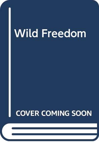Wild Freedom 0446302309 Book Cover