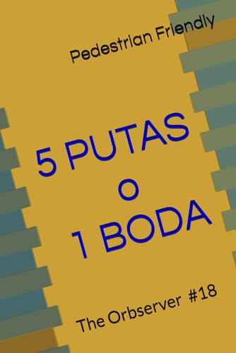 5 Putas o 1 Boda: Me and My Ego (The Orbserver)