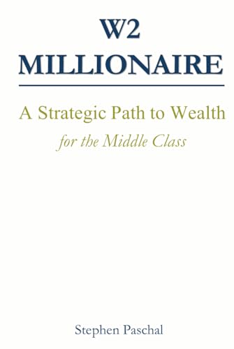  W2 Millionaire: A Strategic Path to Wealth for the Middle Class