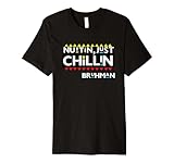 Nuttin Just Chillin, 90's Black Sitcom Lover, Urban Clothing Premium T-Shirt