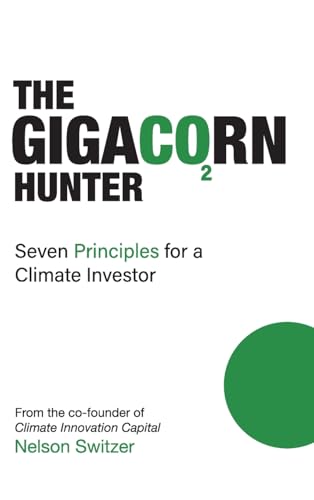 The Gigacorn Hunter: Seven Principles for a Climate Investor -