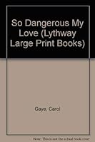 So Dangerous My Love (Lythway Large Print Series) 0745106838 Book Cover