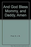 And God Bless Mommy, and Daddy, Amen 1560028297 Book Cover