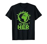 I'm With Her Earth Shirt Environment Awareness Earth Day T-Shirt