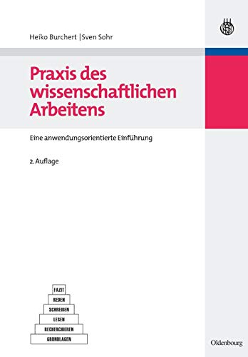 Praxis des wissenschaftlichen Arbeitens: Eine anwendungsorientierte Einführung: Eine anwendungsorie