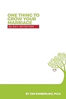 One Thing to Grow Your Marriage: 30 Day Devotional 1547049553 Book Cover