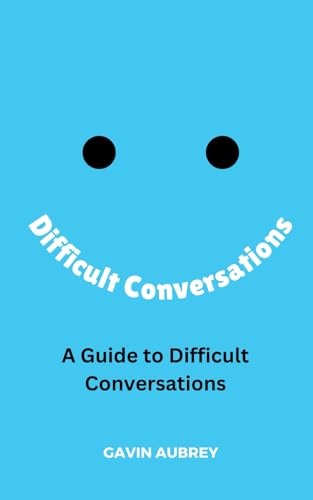 A Guide To Difficult Conversations: 3