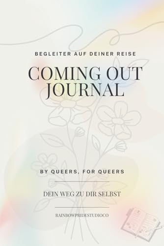 Coming Out Journal: Ein LGBTQ+ Tagebuch fuer Selbstreflexion, Mut und Selbstliebe (Queer Journals)