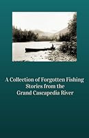 A Collection of Forgotten Fishing Stories from the Grand Cascapedia River B0CCCSHRKK Book Cover