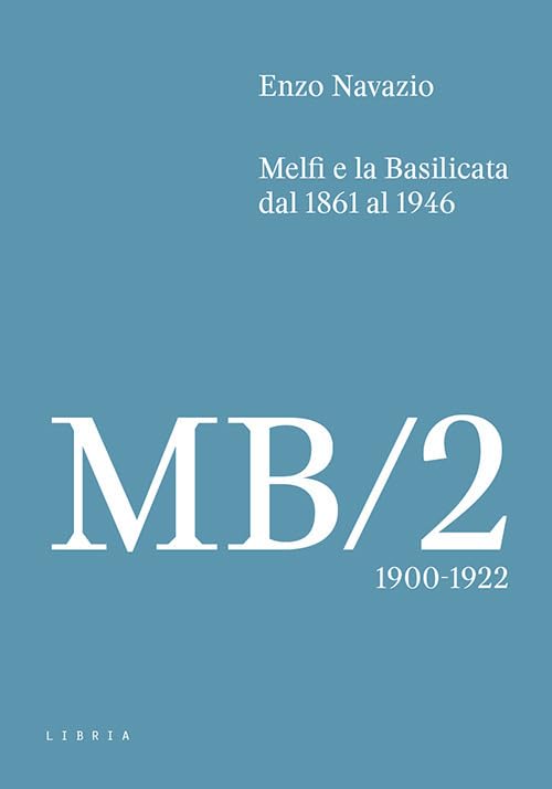 Melfi e la Basilicata dal 1861 al 1946. 1900-1922 (Vol. 2)