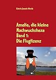 Amelie, die kleine Nachwuchshexe: Band 1: Die Fluglizenz