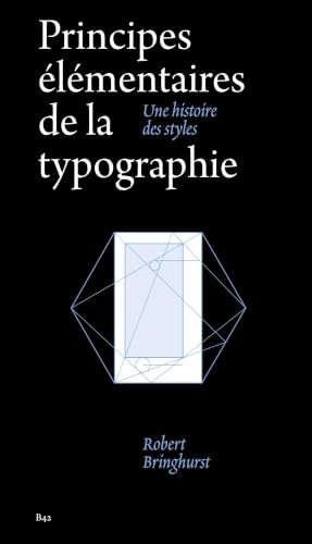 Principes élémentaires de la typographie: Une histoire des styles