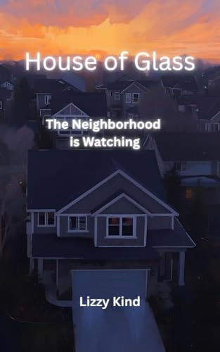 House of Glass: The Neighborhood Is Watching