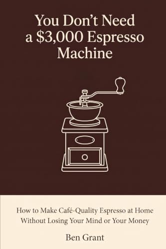 You Don’t Need a $3,000 Espresso Machine: How to Make Café-Quality Espresso at Home Without Losing Your Mind or Your Money image 2