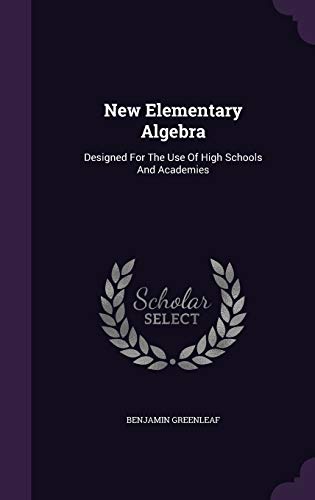 New Elementary Algebra: Designed For The Use Of... 1354821629 Book Cover
