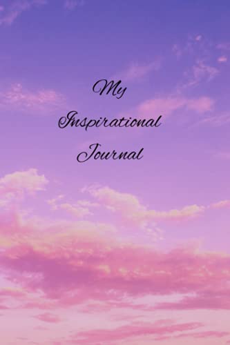My Inspirational Journal: -Motivational and Inspirational Lined Sky Notebook for Girls Teens and Women