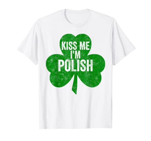 Kiss Me I'm Polish Shirt Funny Saint Patricks Day T-Shirt