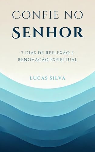 Confie no Senhor: 7 Dias de Reflexão e Renovação Espiritual