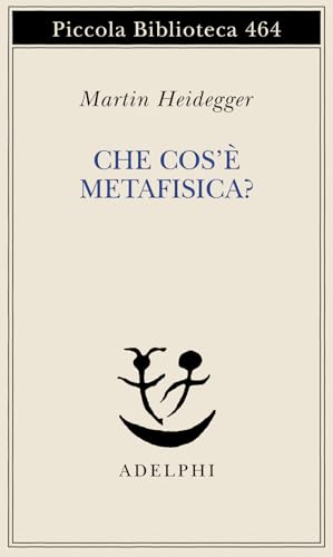 Che cos'è metafisica? (Piccola biblioteca Adelph