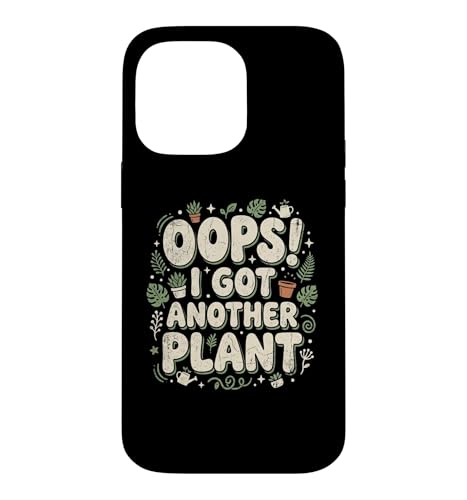 Oops! I Got Another Plant Funny Gardener Plant Mom �K�[�f�j���O �X�}�z�P�[�X iPhone 14 Pro Max �p