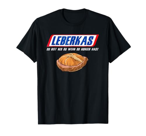 Leberkas - Du bist ned du wenn du Hunger hast - lustiges T-Shirt