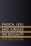 Enoch, Levi, and Jubilees on Sexuality: Attitudes Towards Secuality in the Early Liturature, The Aramaci Levi Document, and the Book of Jubilees: ... Levi Document, and the Book of Jubilees