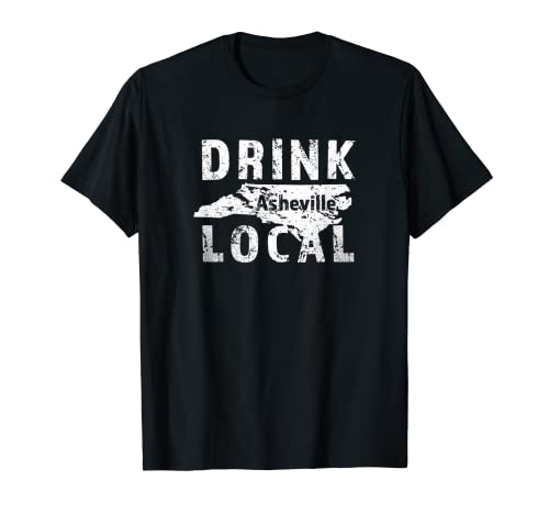 Drink Local Asheville Craft Beer Asheville NC Souvenir Gift T-Shirt