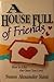 A House Full of Friends: How to Like the Ones You Love