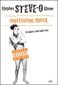 Professione idiota. Lo giuro, sono nato così Professione idiota. Lo giuro, sono nato così