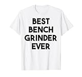 La mejor amoladora de banco nunca Camiseta